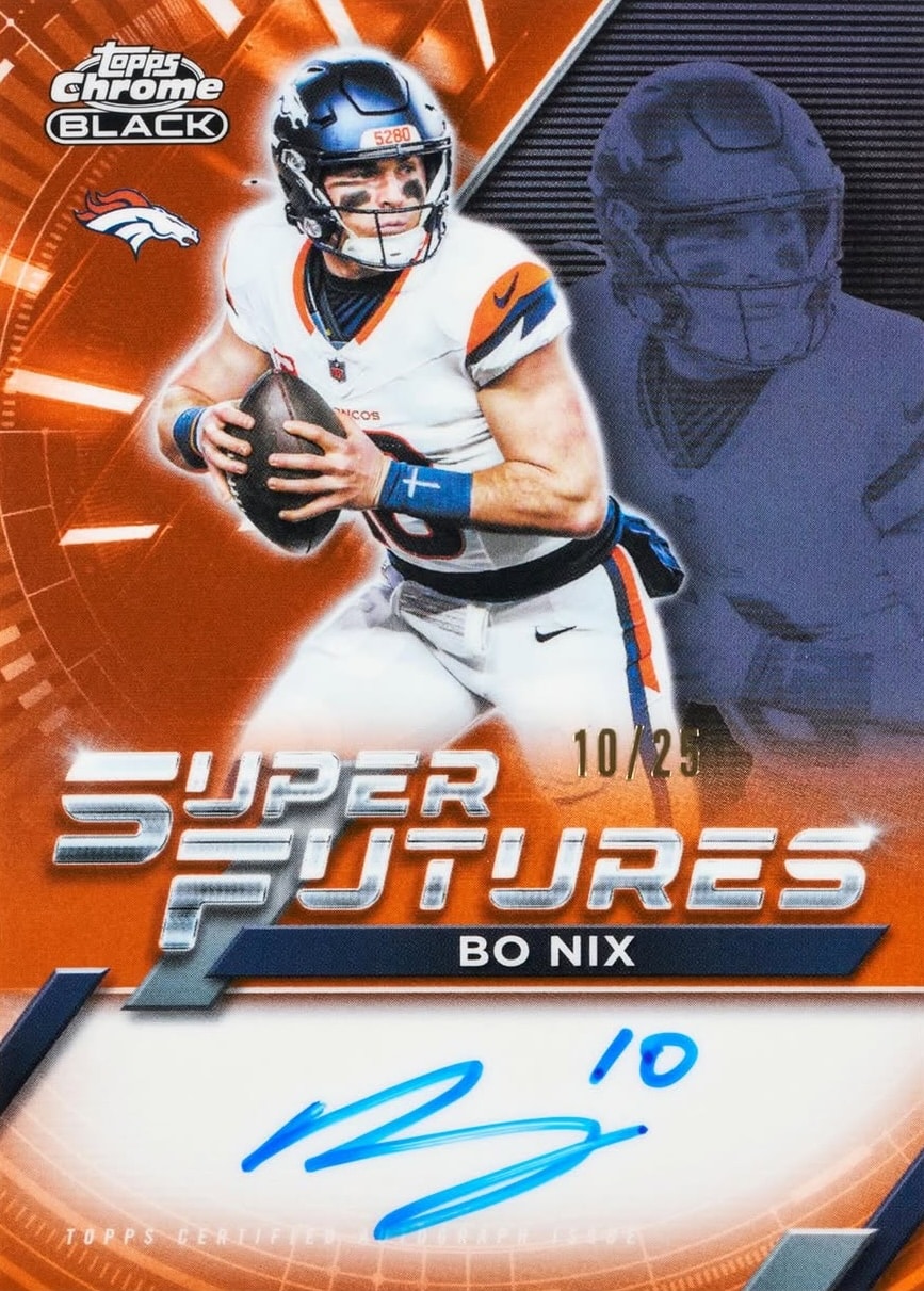 2025 Topps Chrome Black Football Super Futures Autograph Orange Refractor Bo Nix 10/25