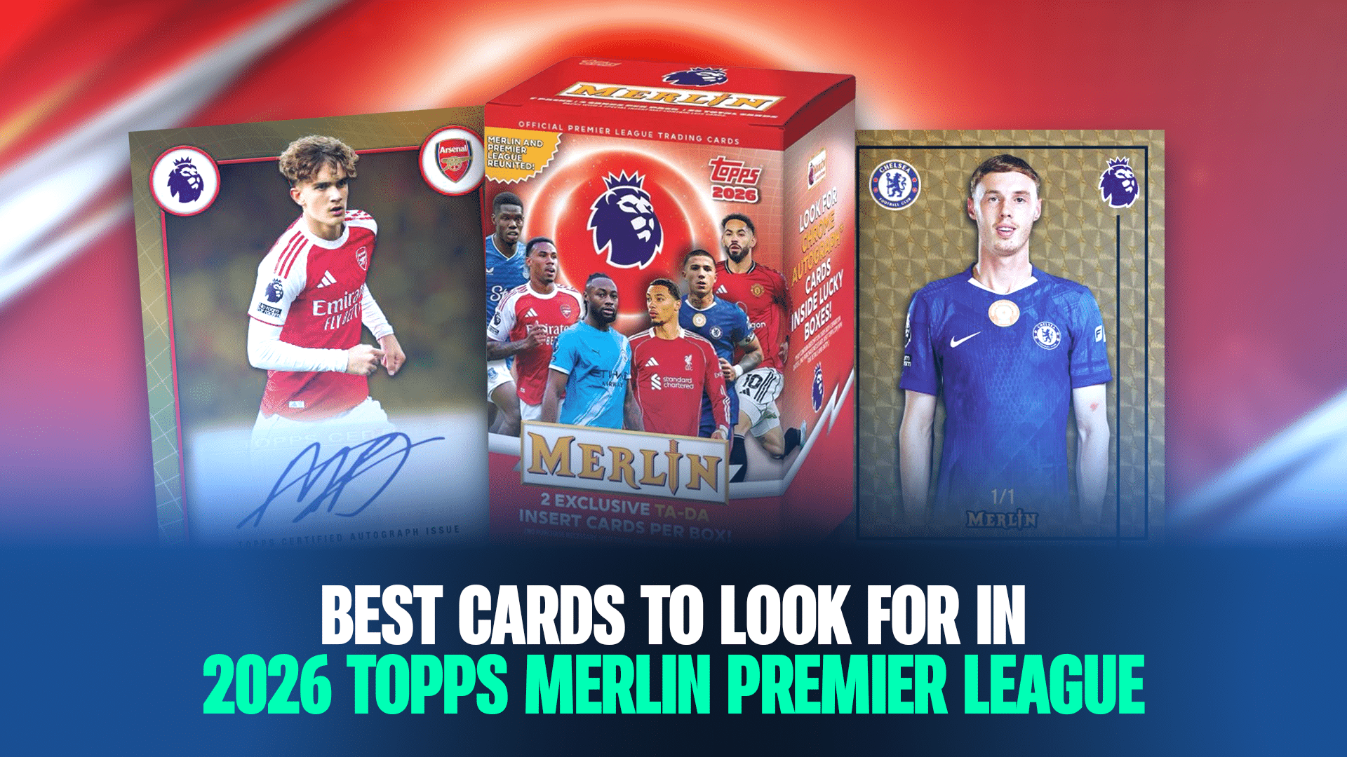 Best Cards To Look For In 2026 Topps Merlin Premier League Blog Cover Image